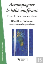 Accompagner Le Bébé Souffrant ; Tisser Le Lien Parent-Enfant