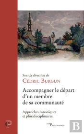 Accompagner Le Départ D'Un Membre De Sa Communauté : Approches Canoniques Et Pluridisciplinaires