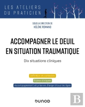 Accompagner Le Deuil En Situation Traumatique : Dix Situations Cliniques