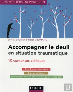 Bertrand.pt - Accompagner Le Deuil En Situation Traumatique ; Dix Situations Cliniques