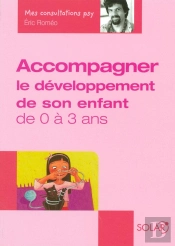 Accompagner Le Developpement De Son Enfant De 0 A 3 Ans