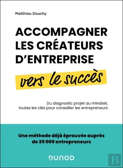 Bertrand.pt - Accompagner Les Créateurs D'Entreprise Vers Le Succès : Du Diagnostic Projet Au Mindset, Toutes Les Clés Pour Conseiller Les Entrepreneurs