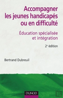 Bertrand.pt - Accompagner Les Jeunes Handicapés Ou En Difficulté - 2ème Édition : Éducation Spécialisée Et Intégration