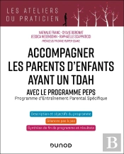 Accompagner Les Parents D'Enfants Avec Un Tdah : Avec Le Programme Peps : Programme D'Entraînement Parental Spécifique