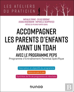 Bertrand.pt - Accompagner Les Parents D'Enfants Avec Un Tdah : Avec Le Programme Peps : Programme D'Entraînement Parental Spécifique