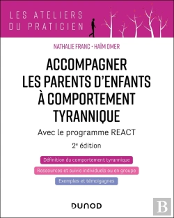 Bertrand.pt - Accompagner Les Parents D'Enfants Tyranniques : Avec Le Programme React (2e Édition)
