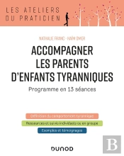 Accompagner Les Parents D'Enfants Tyranniques ; Programme En 13 Séances (2e Édition)