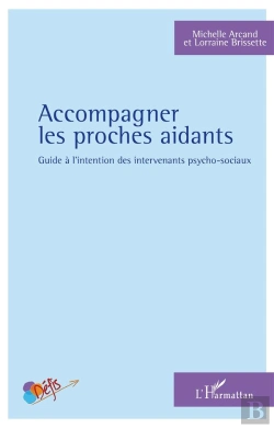 Bertrand.pt - Accompagner Les Proches Aidants ; Guide À L'Intention Des Intervenants Psycho-Sociaux