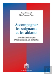 Accompagner Les Soignants Et Les Aidants : Avec Les Techniques D'Optimisation Du Potentiel