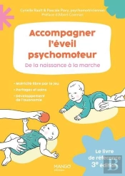 Accompagner L'Éveil Psychomoteur : De La Naissance À La Marche (3e Édition)