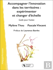 Accompagner L'Innovation Dans Les Territoires : Expérimenter Et Changer D'Échelle ; Guide Pour L'Action