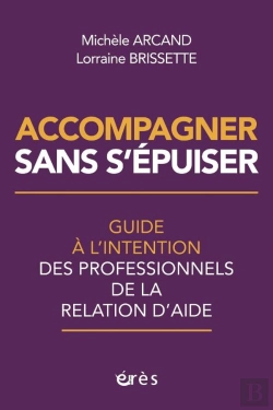 Bertrand.pt - Accompagner Sans S'Épuiser : Guide À L'Intention Des Professionnels De La Relation D'Aide