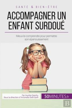 Bertrand.pt - Accompagner Un Enfant Surdoué ; Mieux Le Comprendre Pour Permettre Son Épanouissement
