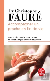 Accompagner Un Proche En Fin De Vie ; Savoir L'Écouter, Le Comprendre Et Communiquer Avec Les Médecins
