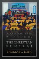Accompany Them With Singing-The Christian Funeral