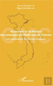 Accord Sur La Facilitation Des Échanges De L'Omc Pour Le Vietnam ; Les Implications De Sa Mise En Oeuvre