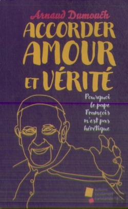 Bertrand.pt - Accorder Amour Et Verite - Pourquoi Le Pape Francois N'Est Pas Heretique