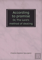 According To Promise Or, The Lord'S Method Of Dealing