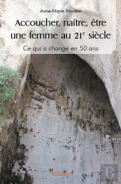Accoucher, Naître, Être Une Femme Au 21° Siècle : Ce Qui A Changé En 50 Ans