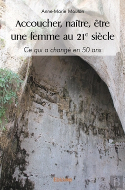 Bertrand.pt - Accoucher, Naître, Être Une Femme Au 21° Siècle : Ce Qui A Changé En 50 Ans