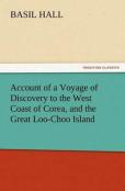 Account Of A Voyage Of Discovery To The West Coast Of Corea, And The Great Loo-Choo Island