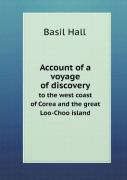 Account Of A Voyage Of Discovery To The West Coast Of Corea And The Great Loo-Choo Island