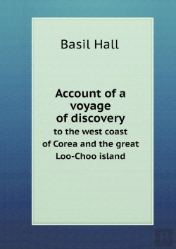 Bertrand.pt - Account Of A Voyage Of Discovery To The West Coast Of Corea And The Great Loo-Choo Island