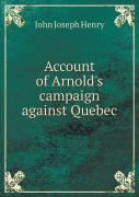 Account Of Arnold'S Campaign Against Quebec