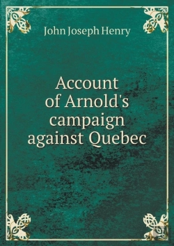 Bertrand.pt - Account Of Arnold'S Campaign Against Quebec