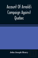 Account Of Arnold'S Campaign Against Quebec