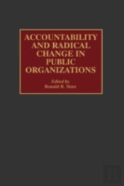 Accountability And Radical Change In Public Organizations