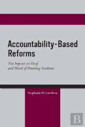 Accountability Based Reforms - The Impact On Deaf And Hard Of Hearing Students