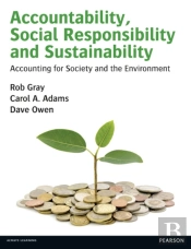 Accountability, Social Responsibility And Sustainability: Accounting For Society And The Environment