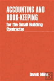 Accounting And Book-Keeping For The Small Building Contractor