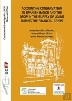 Bertrand.pt - Accounting Conservatism In Spanish Banks And The Drop In The Supply Of Loans During The Financial Cr