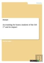 Accounting For Leases. Analysis Of The Ias 17 And Its Impact