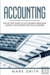 Accounting: Step By Step Guide To Accoun