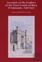 Accounts Of The Feoffees Of The Town Lands Of Bury St Edmunds, 1569-1622
