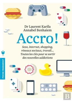 Bertrand.pt - Accro ; Jeux, Réseaux Sociaux, Bouffe, Sexe, Travail... Toutes Les Clés Pour Se Sortir De Nouvelles Addictions