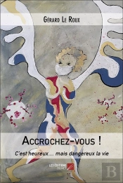 Accrochez-Vous ! - C Est Heureux  Mais Dangereux La Vie