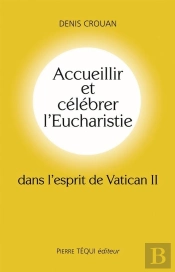 Accueillir Et Célébrer L'Eucharistie Dans L'Esprit Du Vatican Ii