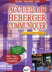 Accueillir, Héberger, Communiquer ; Bac Pro Hôtellerie ; 1ère ; Livre Du Professeur