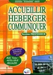 Accueillir, Héberger, Communiquer ; Bac Pro Hôtellerie ; Seconde ; Livre Du Professeur