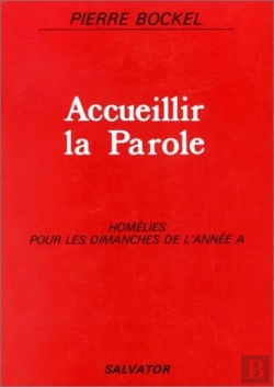 Bertrand.pt - Accueillir La Parole À... : Homélies Pour Les Dimanches De L'Année A