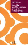Accueillir La Petite Enfance ; Motivations, Travail, Vécus Des Professionnels