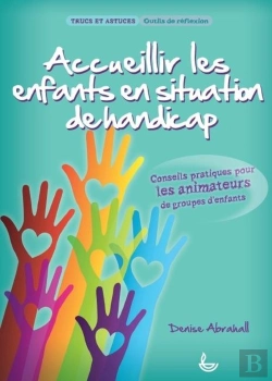 Bertrand.pt - Accueillir Les Enfants En Situation De Handicap ; Conseils Pratiques Pour Les Animateurs De Groupes D'Enfants