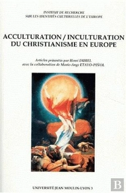 Bertrand.pt - Acculturation-Inculturation Du Christianisme En Europe : Actes De La Journée D'Étude Du 4 Avril 1997