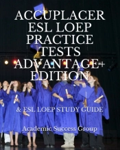 Accuplacer Esl Loep Practice Tests And Esl Loep Study Guide Advantage+ Edition