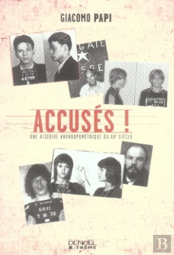 Bertrand.pt - Accusés ! Une Histoire Anthropométrique Du Xx Siècle