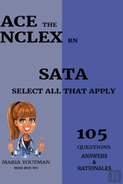 Bertrand.pt - Ace The Nclex Rn - Select All That Apply (105) Questions Answers & Rationales
